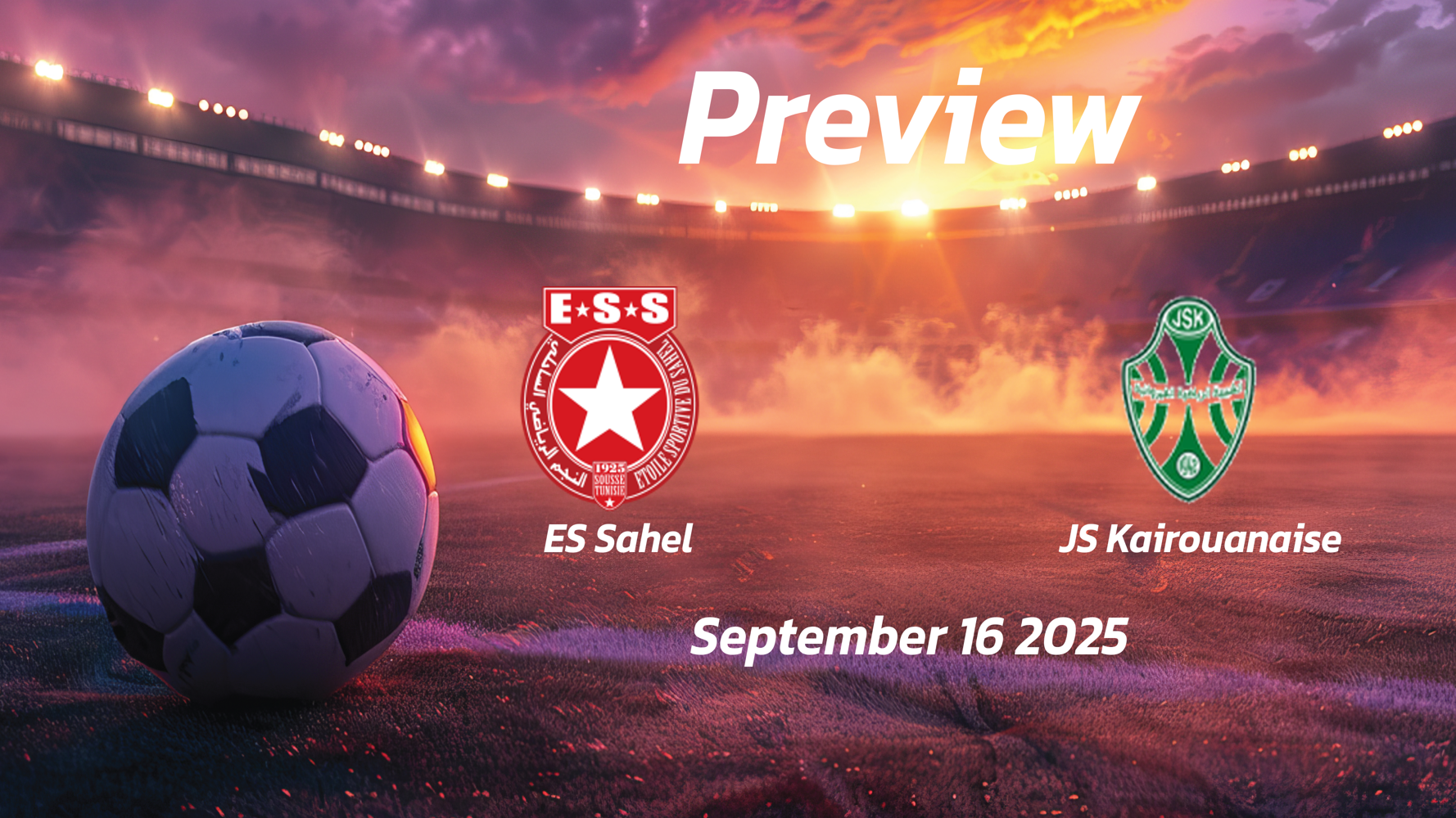 ES Sahel vs JS Kairouanaise: Preview – Team News, Line-ups, Prediction and Tips | September 16 14:30 GMT ES Sahel vs JS Kairouanaise: Preview – Team News, Line-ups, Prediction and Tips | September 16 14:30 GMT
