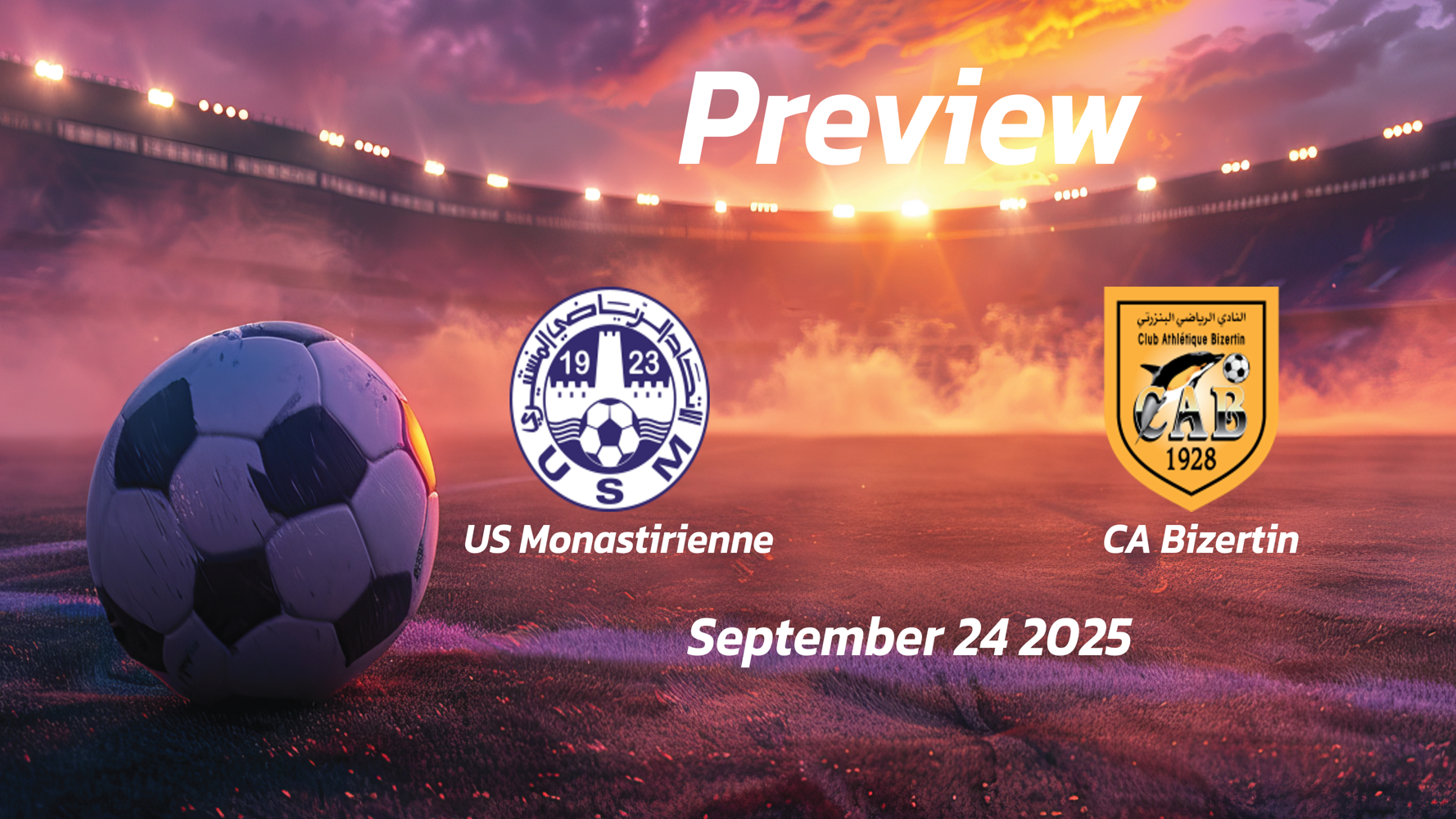 US Monastirienne vs CA Bizertin: Preview – Team News, Line-ups, Prediction, and Tips | September 24 14:30 GMT US Monastirienne vs CA Bizertin: Preview – Team News, Line-ups, Prediction, and Tips | September 24 14:30 GMT