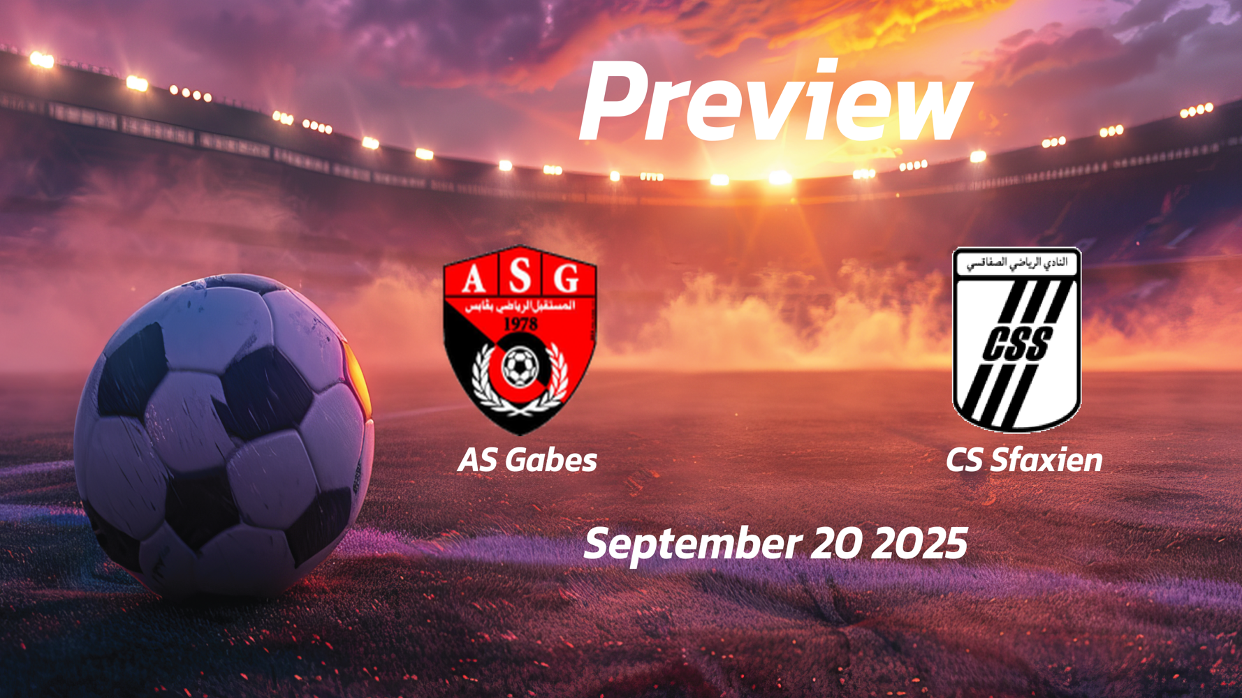 AS Gabes vs CS Sfaxien: Preview – Team News, Line-ups, Prediction, and Tips | September 20 14:30 (GMT) AS Gabes vs CS Sfaxien: Preview – Team News, Line-ups, Prediction, and Tips | September 20 14:30 (GMT)