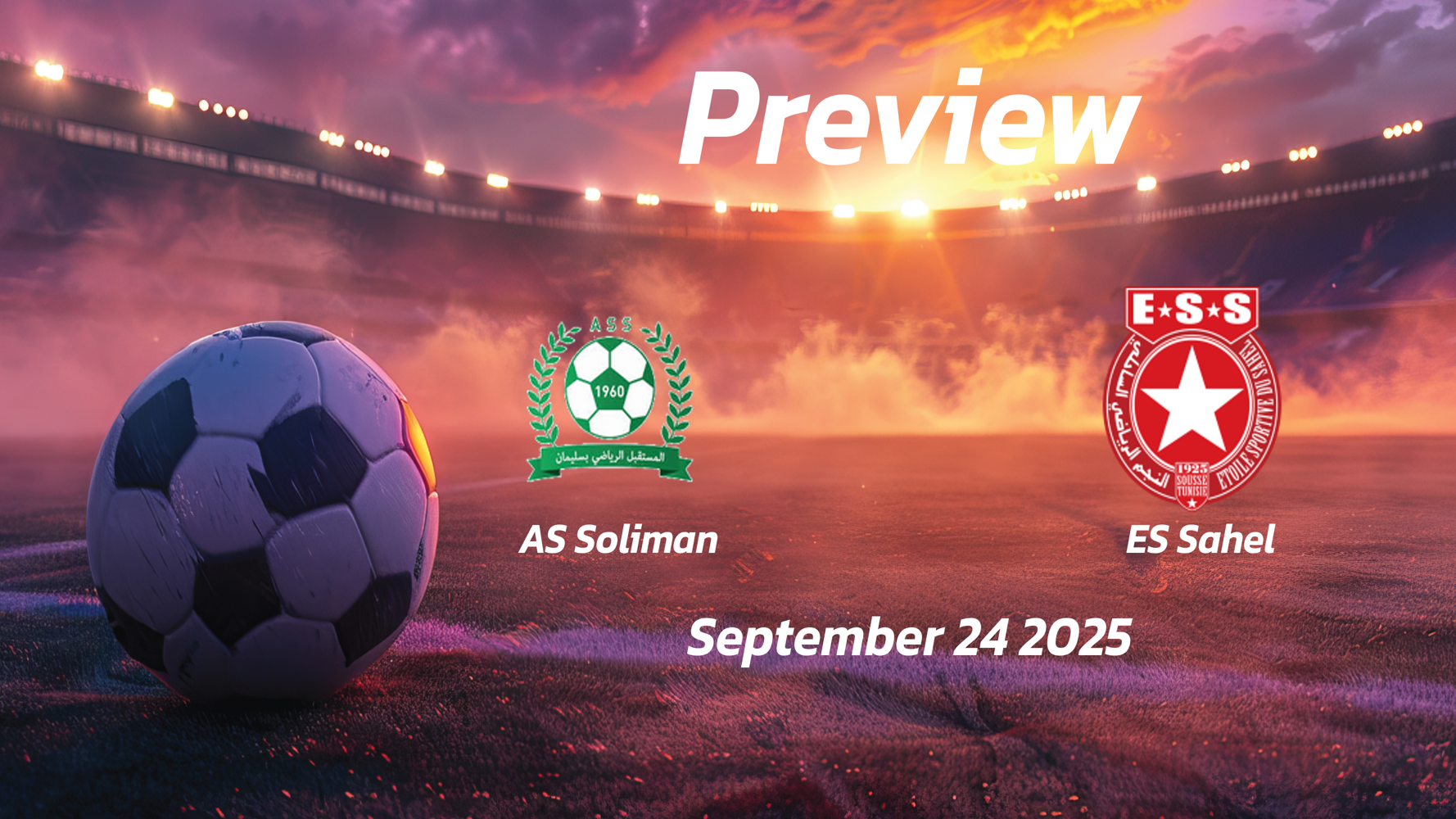 AS Soliman vs ES Sahel: Preview – Team News, Line-ups, Prediction and Tips | September 24 14:30 (GMT) AS Soliman vs ES Sahel: Preview – Team News, Line-ups, Prediction and Tips | September 24 14:30 (GMT)