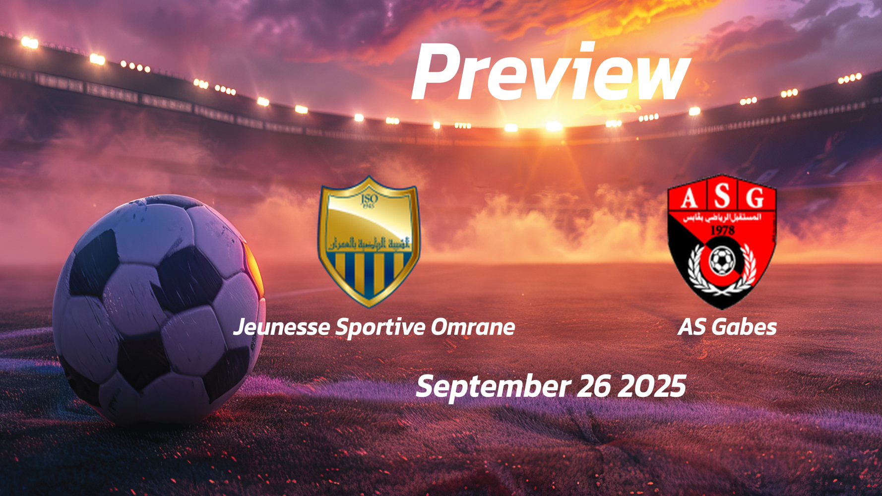 Jeunesse Sportive Omrane vs AS Gabes: Preview – Team News, Line-ups, Prediction and Tips | September 26 14:30 GMT