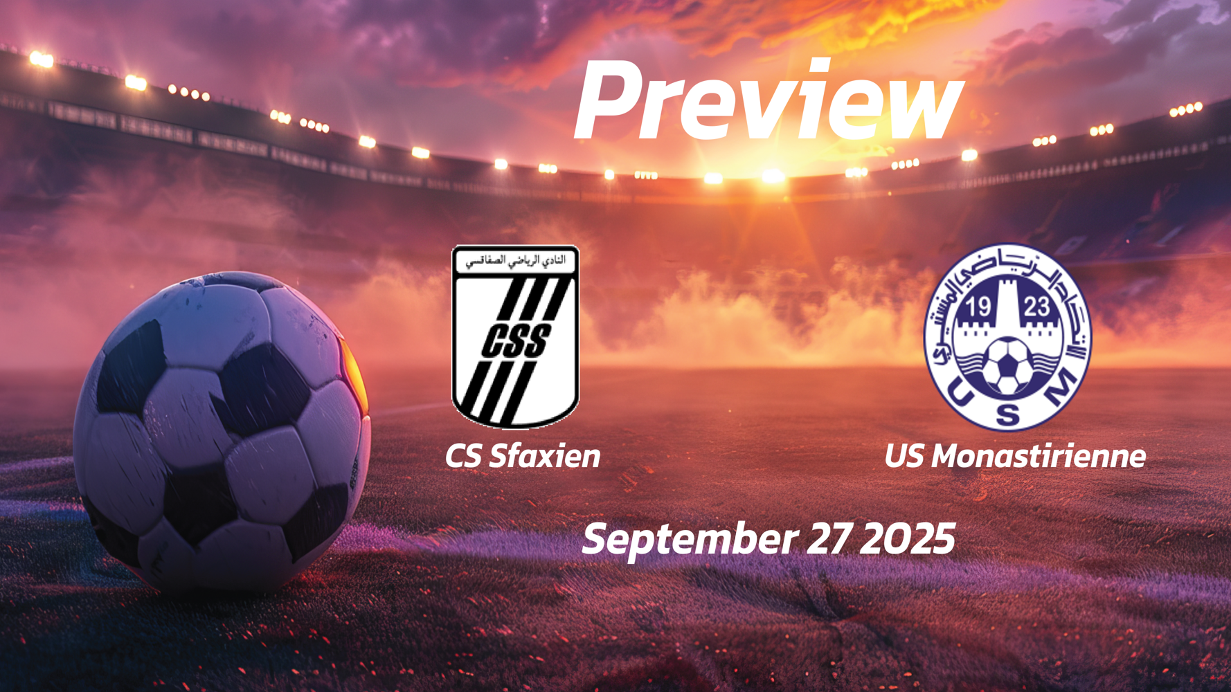 CS Sfaxien vs US Monastirienne: Preview – Team News, Line-ups, Prediction and Tips | September 27 15:00 (GMT) CS Sfaxien vs US Monastirienne: Preview – Team News, Line-ups, Prediction and Tips | September 27 15:00 (GMT)