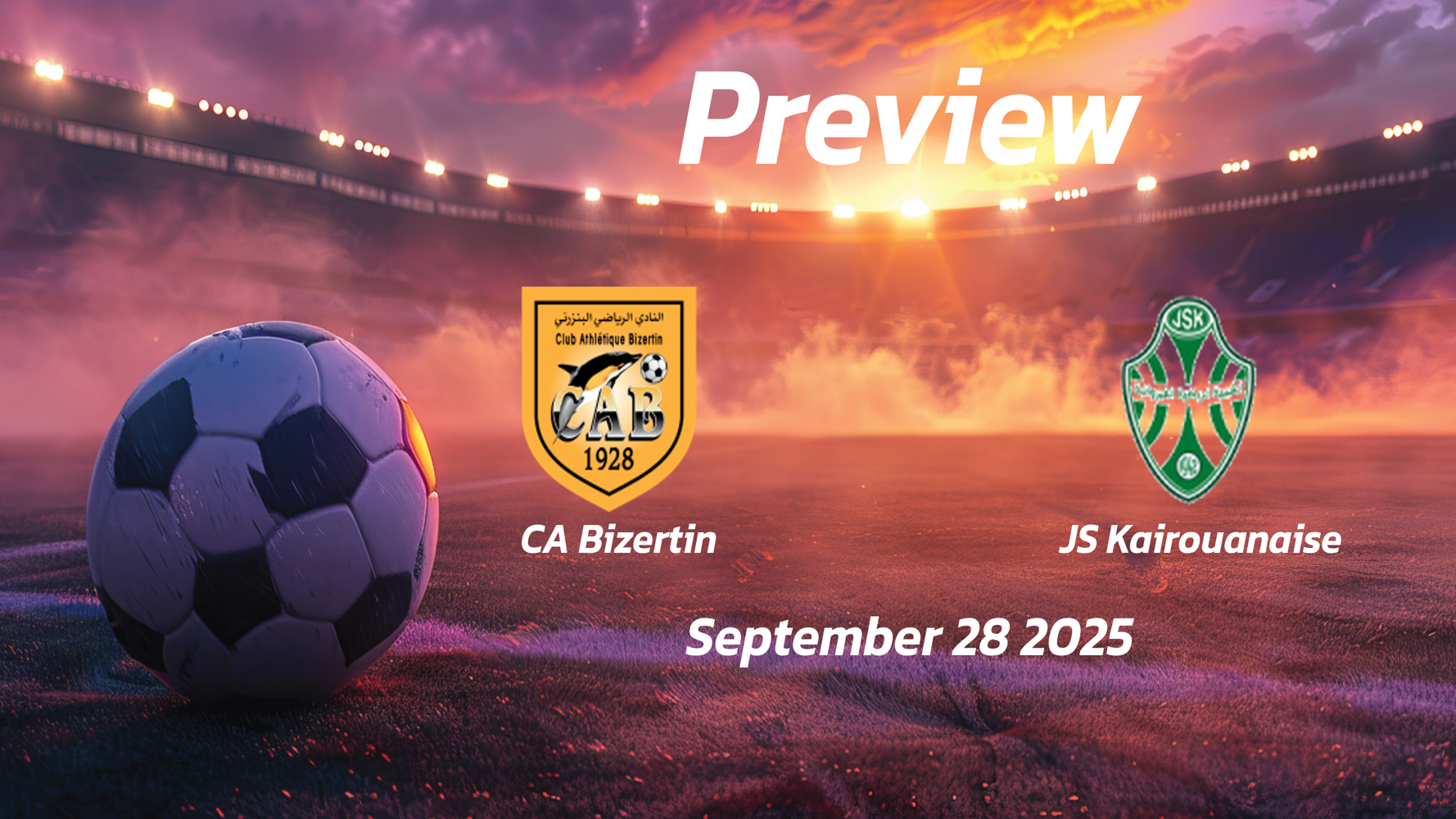 CA Bizertin vs JS Kairouanaise: Preview – Team News, Line-ups, Prediction and Tips | September 28 14:30 GMT CA Bizertin vs JS Kairouanaise: Preview – Team News, Line-ups, Prediction and Tips | September 28 14:30 GMT