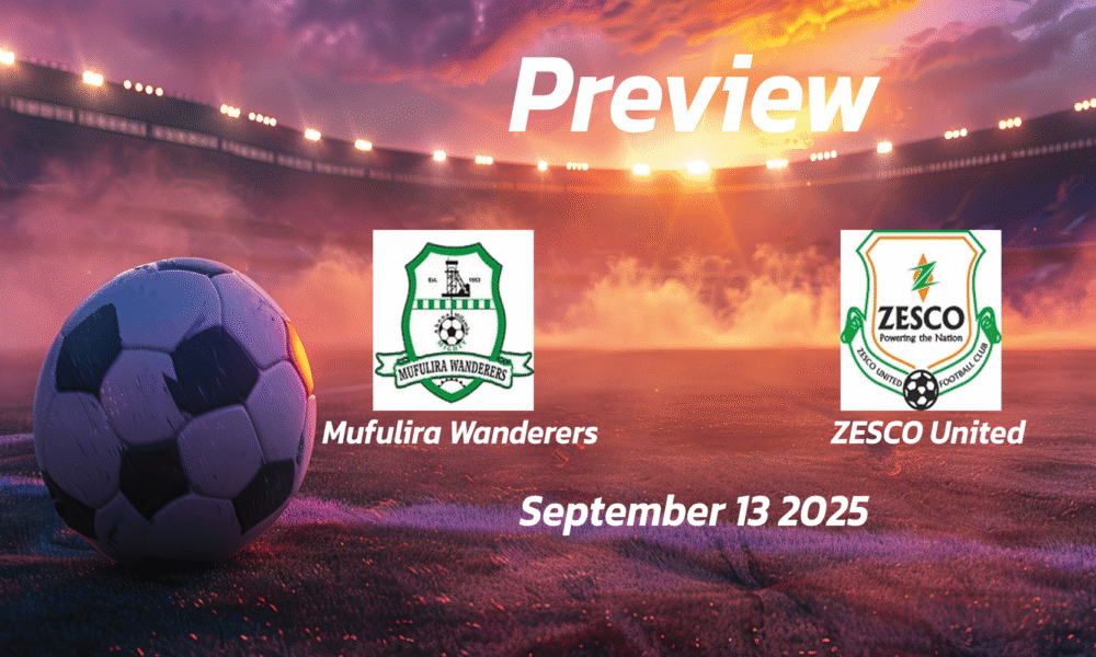 Mufulira Wanderers vs ZESCO United: Preview – Team News, Line-ups, Prediction and Tips | September 13 13:00 (GMT)