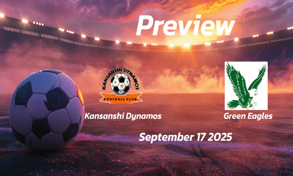 Kansanshi Dynamos vs Green Eagles: Preview – Team News, Line-ups, Prediction and Tips | September 17 13:00 GMT