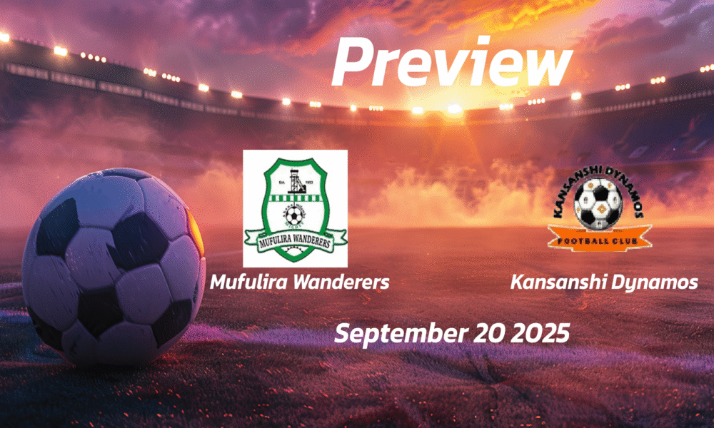 Mufulira Wanderers vs Kansanshi Dynamos: Preview – Team News, Line-ups, Prediction and Tips | September 20 13:00 (GMT)
