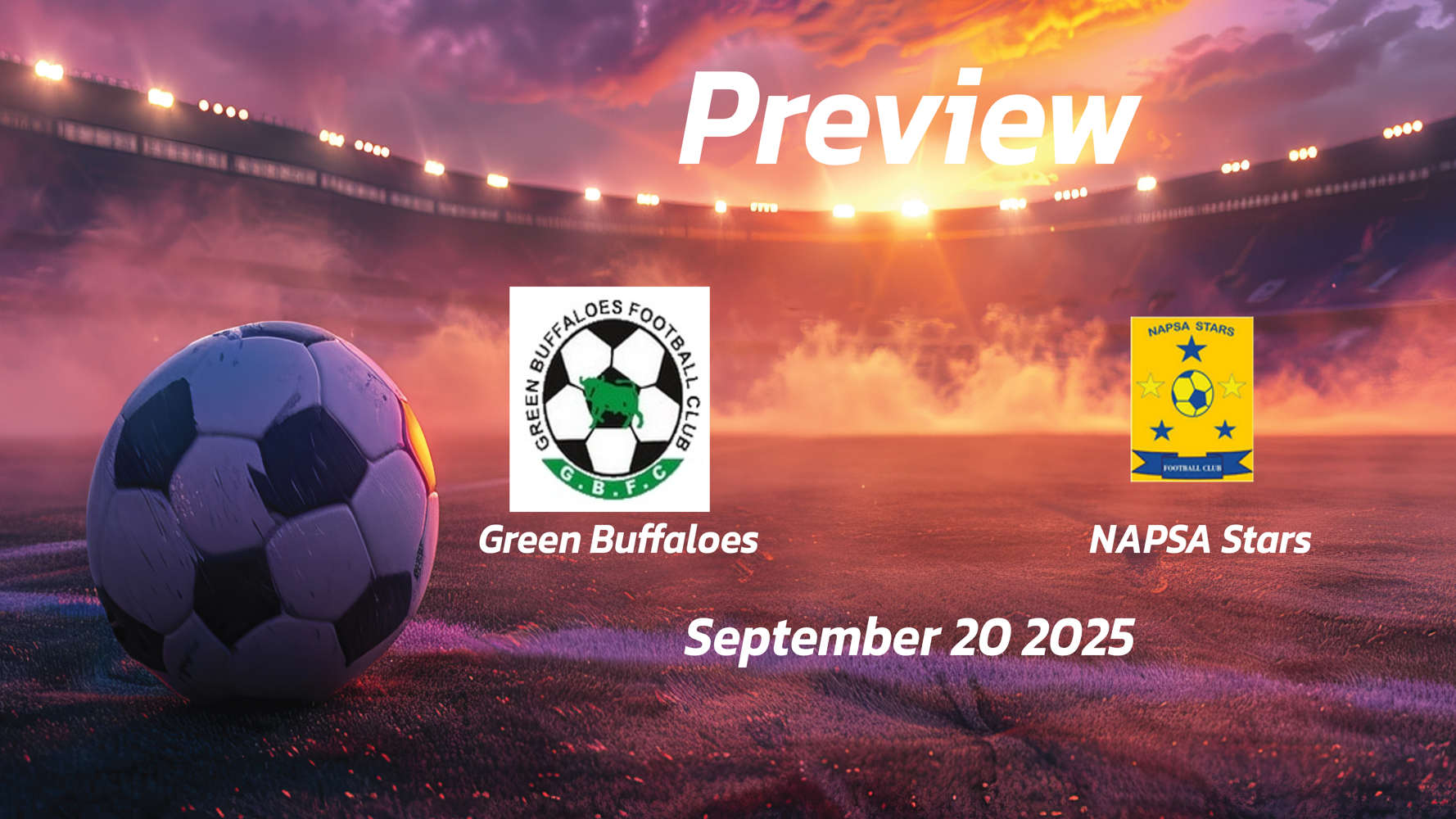 Green Buffaloes vs NAPSA Stars: Preview – Team News, Line-ups, Prediction and Tips | September 20 13:00 (GMT) Green Buffaloes vs NAPSA Stars: Preview – Team News, Line-ups, Prediction and Tips | September 20 13:00 (GMT)