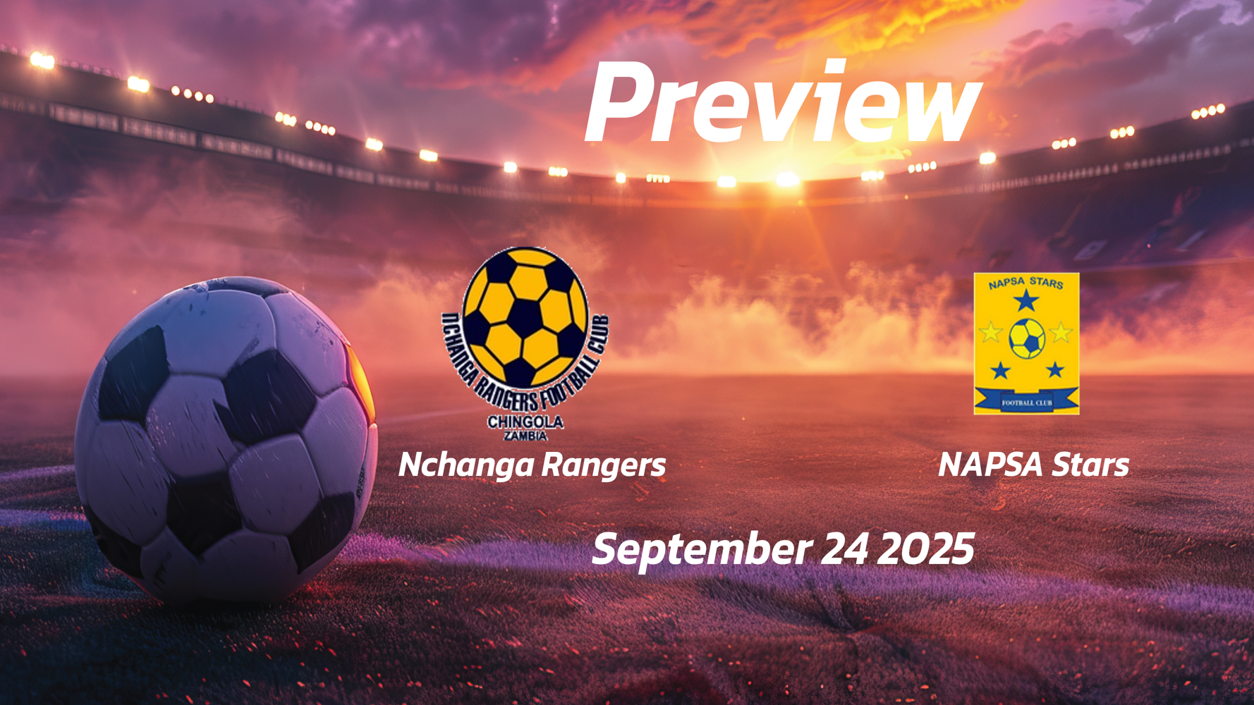 Nchanga Rangers vs NAPSA Stars: Preview – Team News, Line-ups, Prediction and Tips | September 24 13:00 (GMT) Nchanga Rangers vs NAPSA Stars: Preview – Team News, Line-ups, Prediction and Tips | September 24 13:00 (GMT)