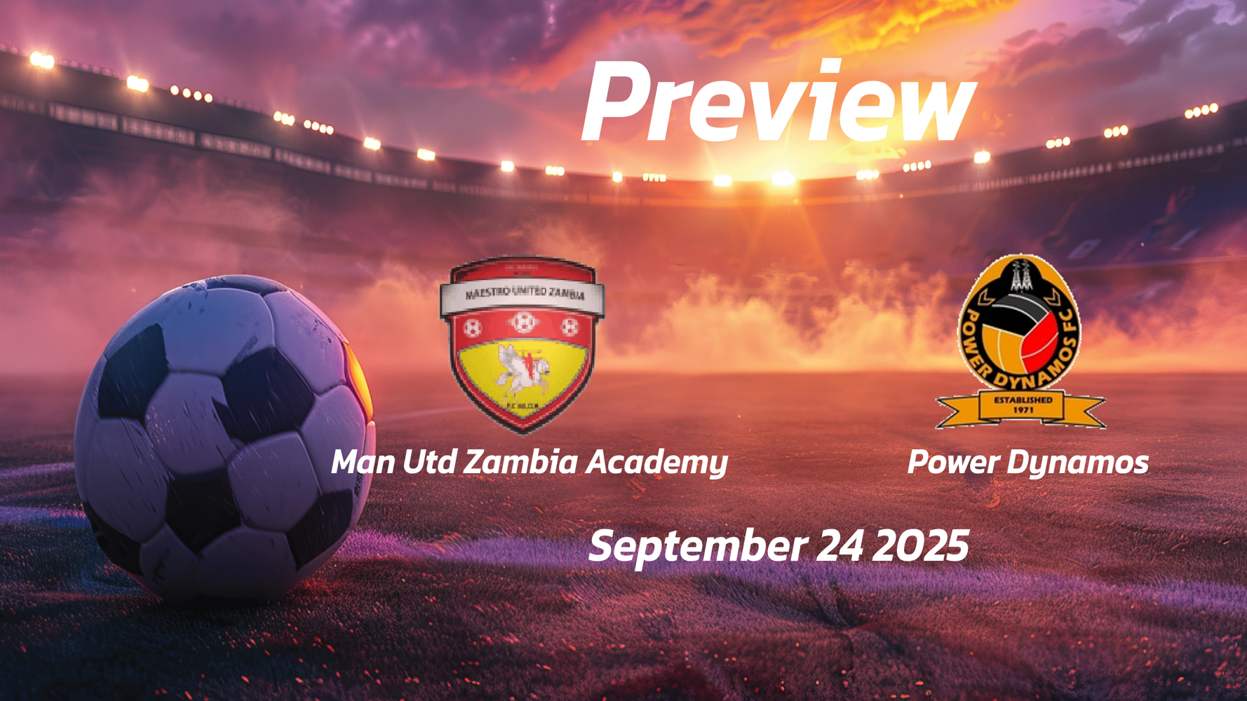 Man Utd Zambia Academy vs Power Dynamos: Preview – Team News, Line-ups, Prediction and Tips | September 24 13:00 (GMT) Man Utd Zambia Academy vs Power Dynamos: Preview – Team News, Line-ups, Prediction and Tips | September 24 13:00 (GMT)