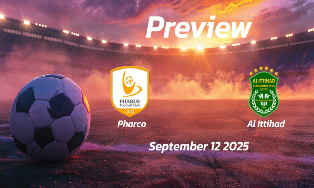 Pharco vs Al Ittihad: Preview – Team News, Line-ups, Prediction and Tips | September 12 17:00 (GMT)