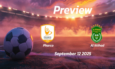 Pharco vs Al Ittihad: Preview – Team News, Line-ups, Prediction and Tips | September 12 17:00 (GMT)