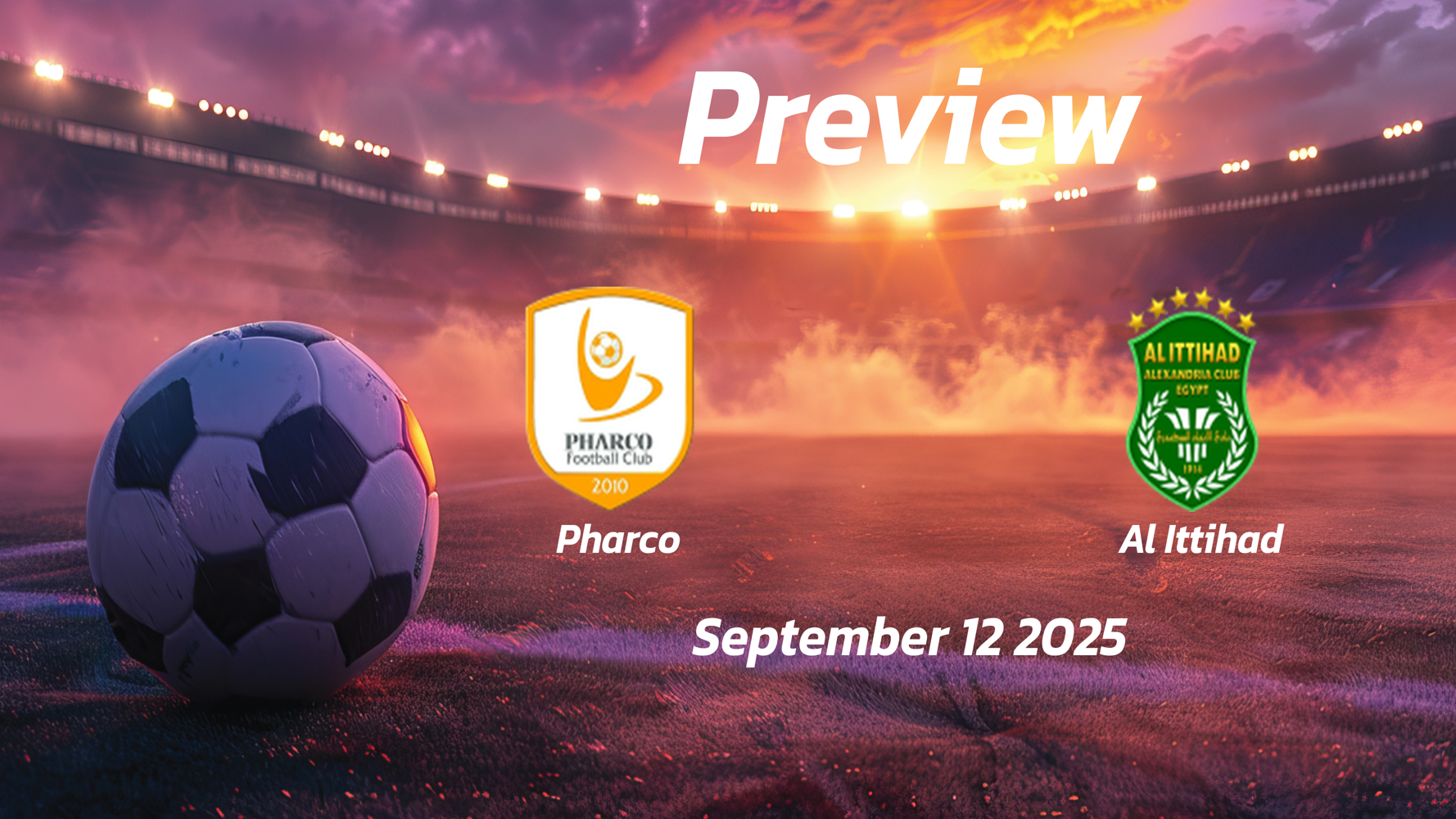 Pharco vs Al Ittihad: Preview – Team News, Line-ups, Prediction and Tips | September 12 17:00 (GMT)