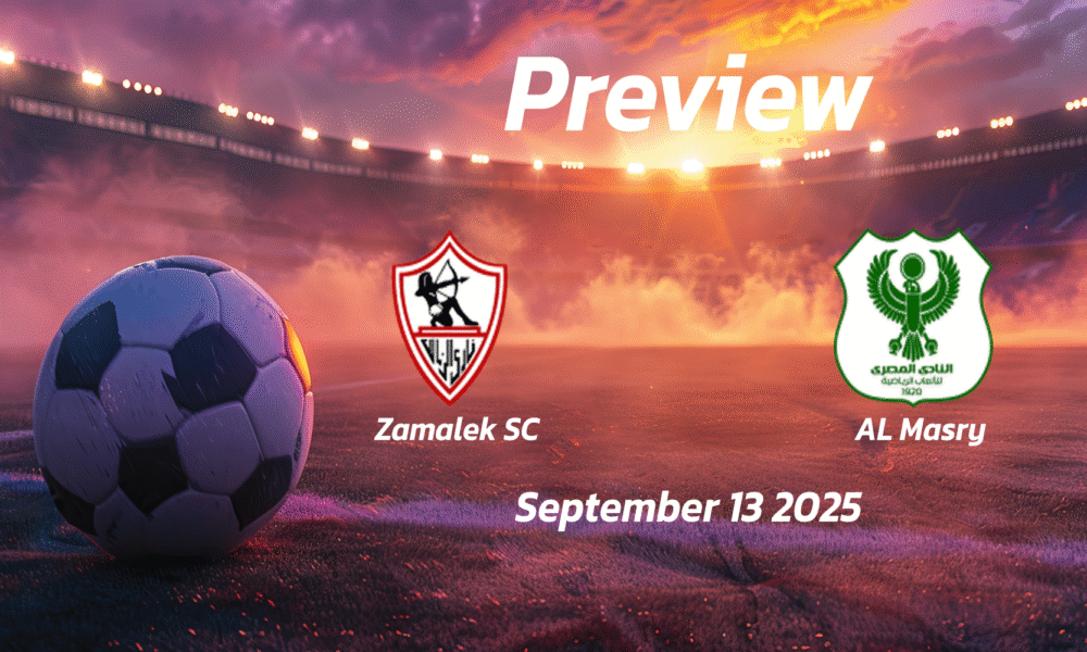 Zamalek SC vs AL Masry: Preview – Team News, Line-ups, Prediction and Tips | September 13 17:00 GMT