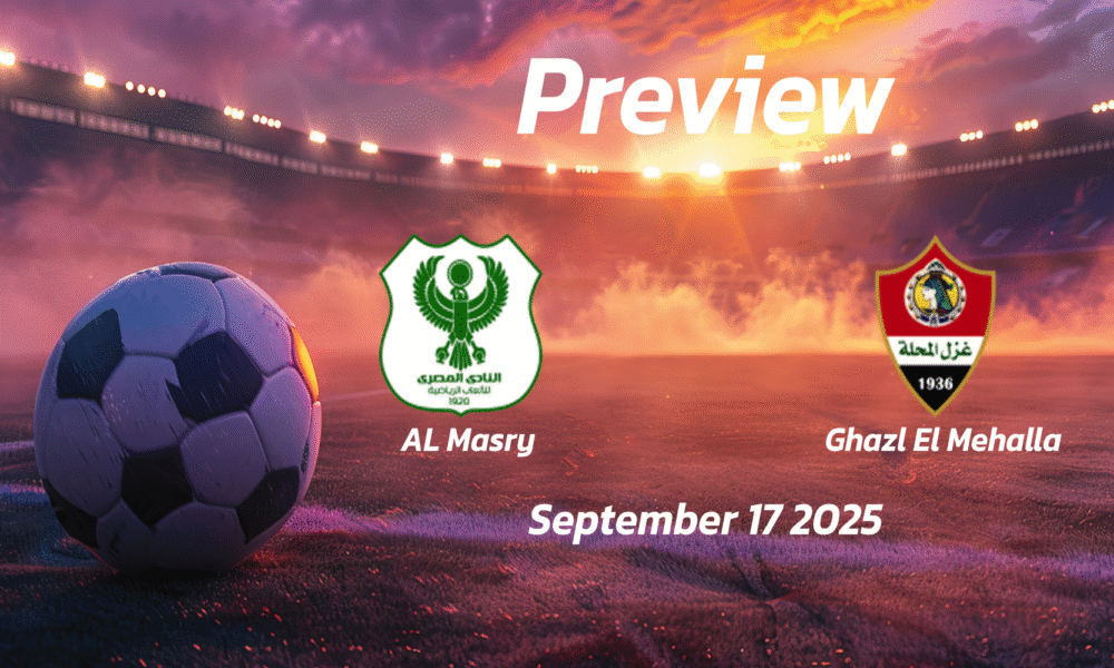 Al Masry vs Ghazl El Mehalla: Preview – Team News, Line-ups, Prediction and Tips | September 17 17:00 (GMT)