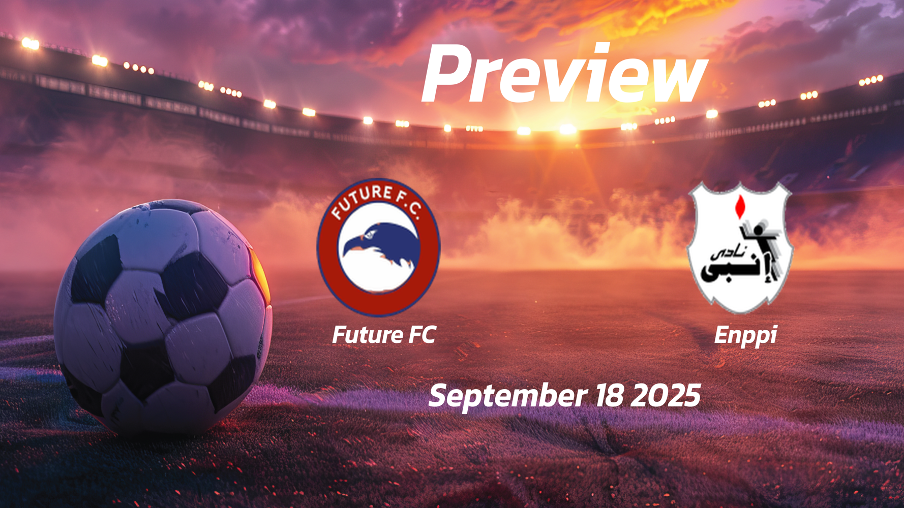 Future FC vs Enppi: Preview – Team News, Line-ups, Prediction and Tips | September 18 14:00 (GMT)