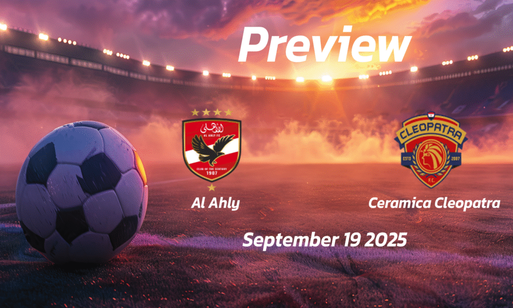 Al Ahly vs Ceramica Cleopatra: Preview – Team News, Line-ups, Prediction and Tips | September 19 17:00 (GMT)