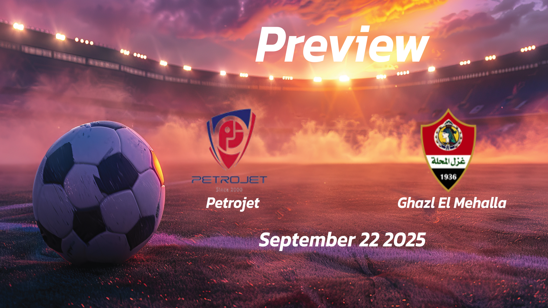 Petrojet vs Ghazl El Mehalla: Preview – Team News, Line-ups, Prediction and Tips | September 22 17:00 (GMT) Petrojet vs Ghazl El Mehalla: Preview – Team News, Line-ups, Prediction and Tips | September 22 17:00 (GMT)
