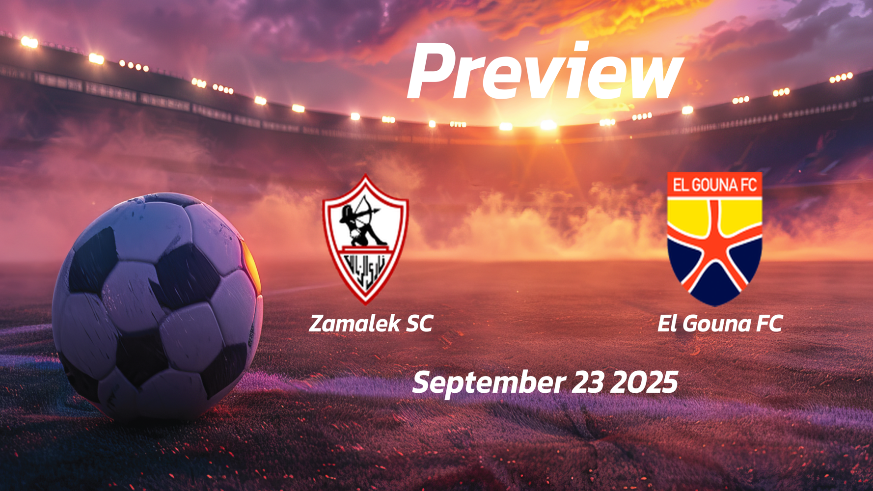 Zamalek SC vs El Gouna FC: Preview – Team News, Line-ups, Prediction and Tips | September 23 17:00 (GMT) Zamalek SC vs El Gouna FC: Preview – Team News, Line-ups, Prediction and Tips | September 23 17:00 (GMT)