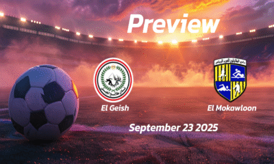 El Geish vs El Mokawloon: Preview – Team News, Line-ups, Prediction and Tips | September 23 17:00 (GMT)