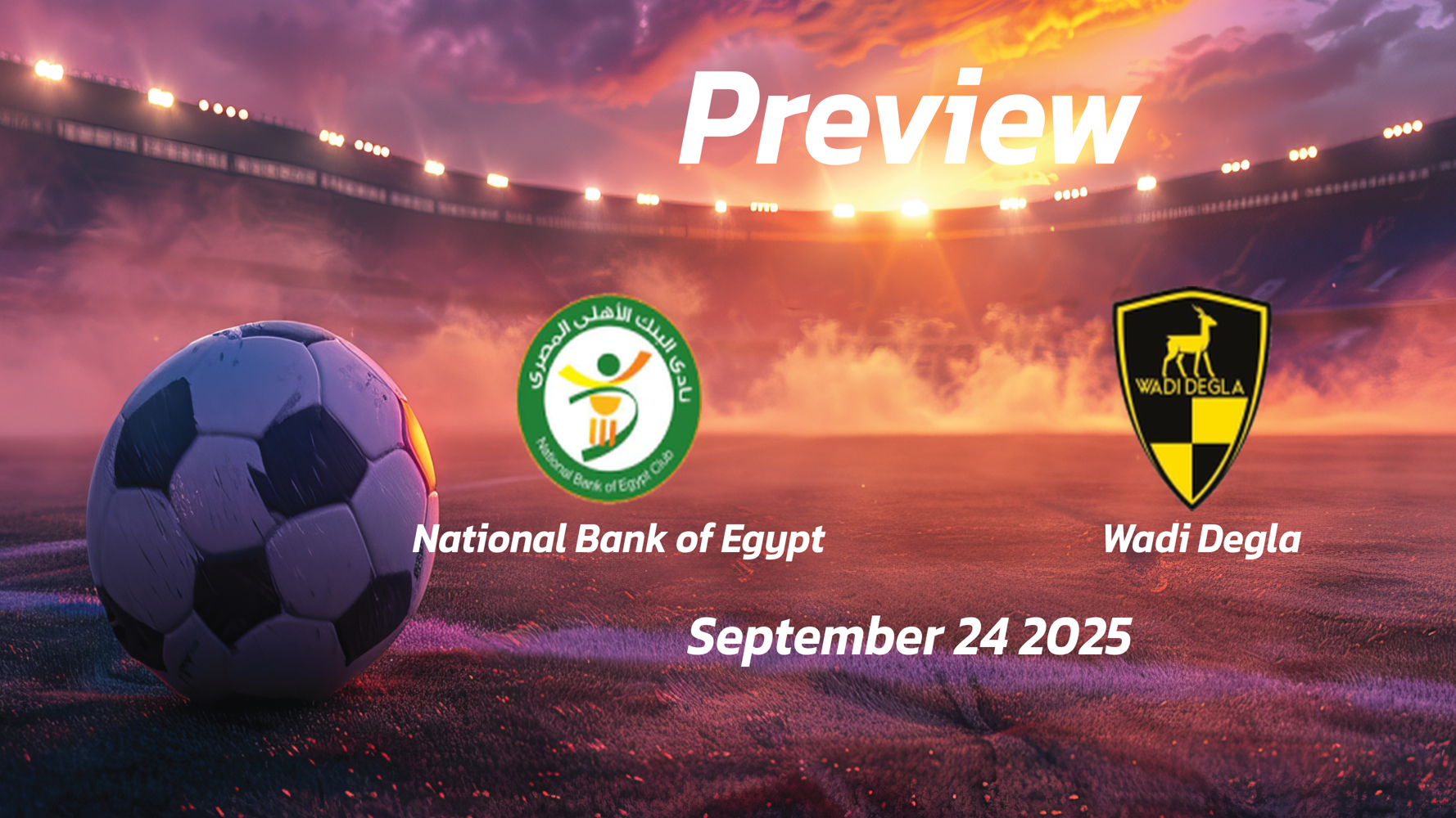 National Bank of Egypt vs Wadi Degla: Preview – Team News, Line-ups, Prediction and Tips | September 24 17:00 (GMT) National Bank of Egypt vs Wadi Degla: Preview – Team News, Line-ups, Prediction and Tips | September 24 17:00 (GMT)