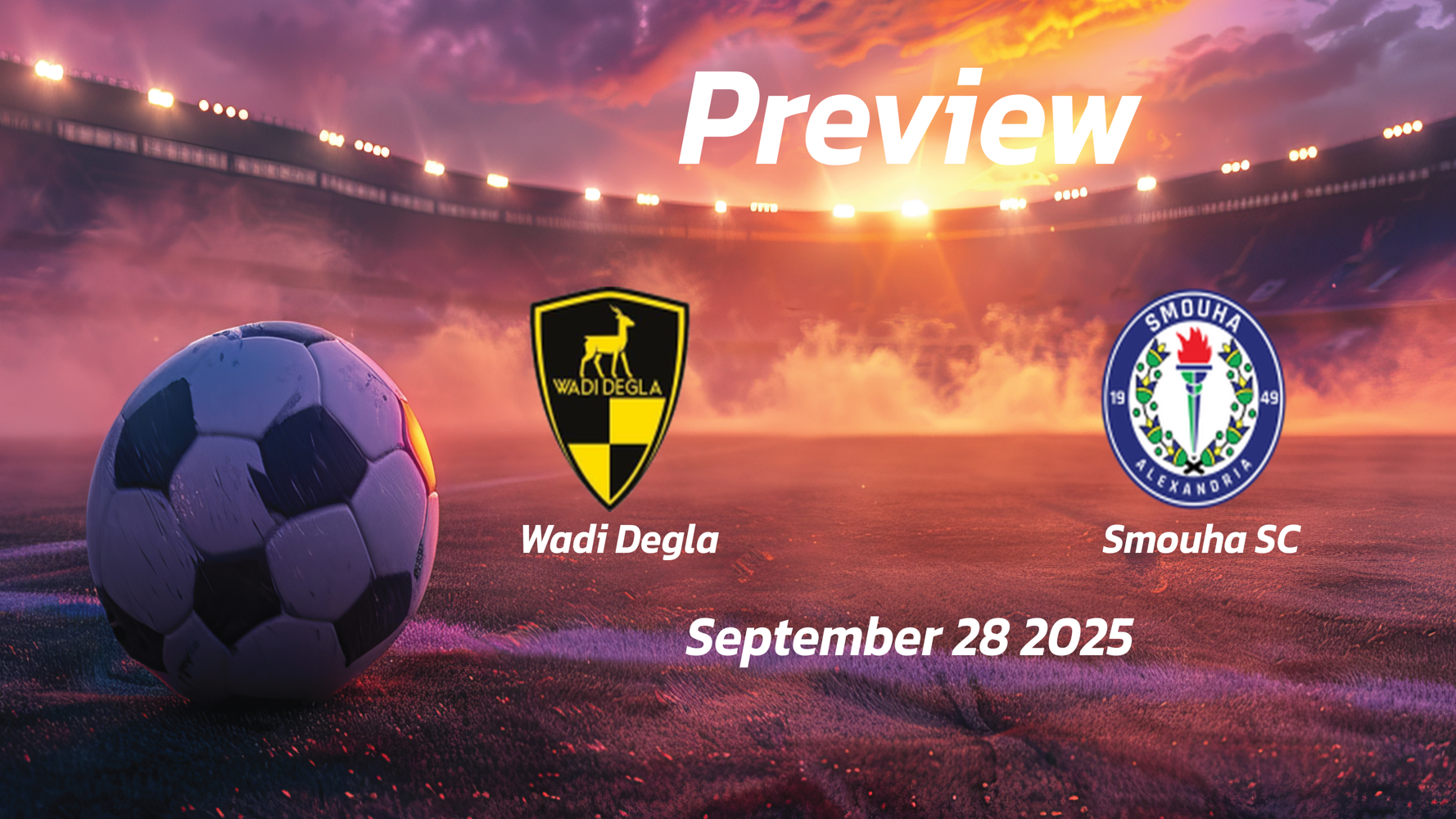 Wadi Degla vs Smouha SC: Preview – Team News, Line-ups, Prediction and Tips | September 28 17:00 (GMT) Wadi Degla vs Smouha SC: Preview – Team News, Line-ups, Prediction and Tips | September 28 17:00 (GMT)