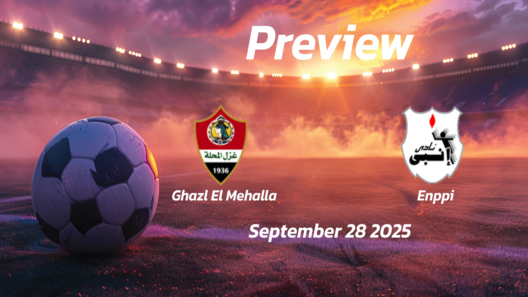 Ghazl El Mehalla vs Enppi: Preview – Team News, Line-ups, Prediction and Tips | September 28 17:00 (GMT) Ghazl El Mehalla vs Enppi: Preview – Team News, Line-ups, Prediction and Tips | September 28 17:00 (GMT)