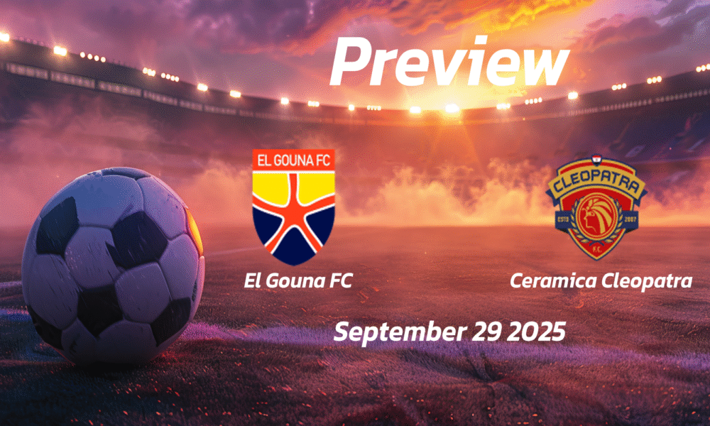 El Gouna FC vs Ceramica Cleopatra: Preview – Team News, Line-ups, Prediction and Tips | September 29 14:00 GMT