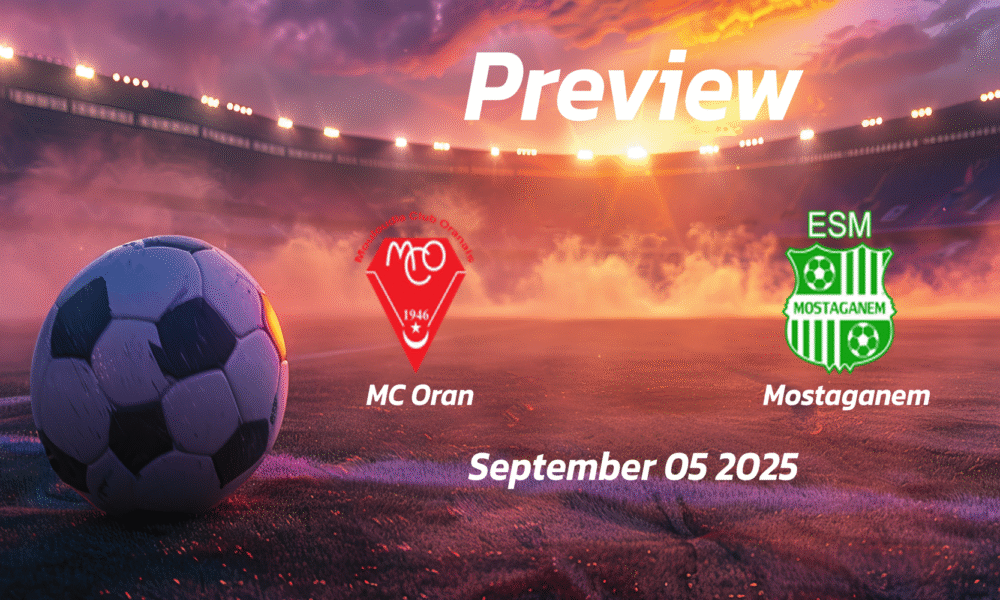 MC Oran vs Mostaganem: Preview – Team News, Line-ups, Prediction and Tips | September 05 18:00 (GMT)