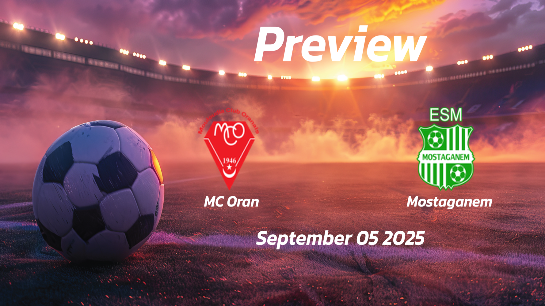 MC Oran vs Mostaganem: Preview – Team News, Line-ups, Prediction and Tips | September 05 18:00 (GMT)
