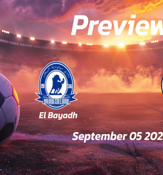 El Bayadh vs ES Setif: Preview – Team News, Line-ups, Prediction and Tips | September 05 16:00 (GMT)