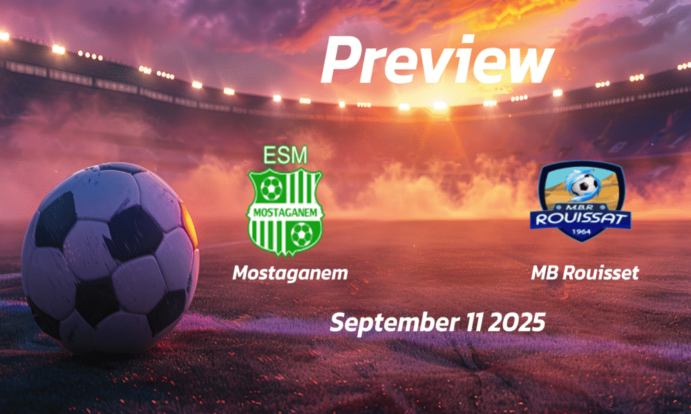 MB Rouisset vs Mostaganem: Preview – Team News, Line-ups, Prediction and Tips | September 11 17:00 (GMT)