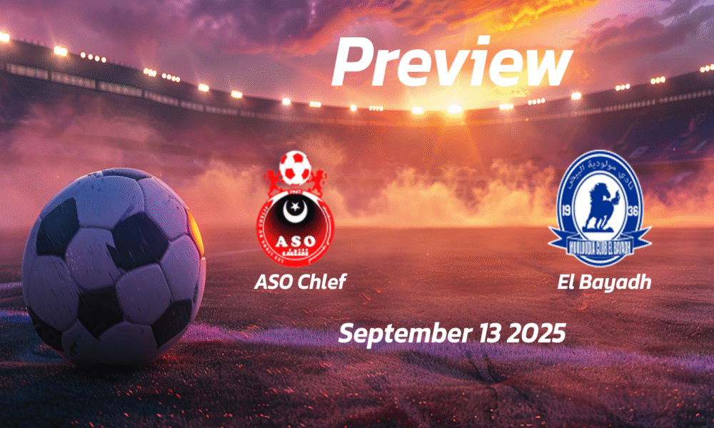 ASO Chlef vs El Bayadh: Preview – Team News, Line-ups, Prediction and Tips | September 13 16:00 (GMT)