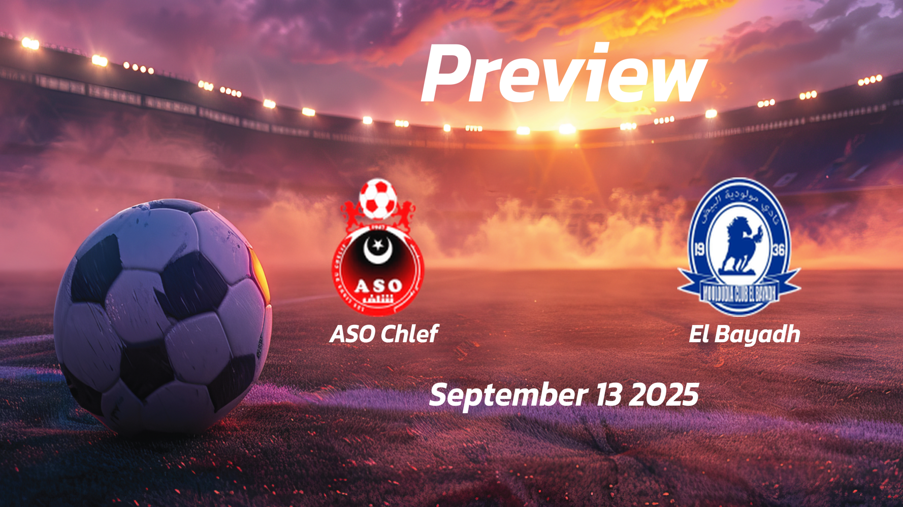 ASO Chlef vs El Bayadh: Preview – Team News, Line-ups, Prediction and Tips | September 13 16:00 (GMT)
