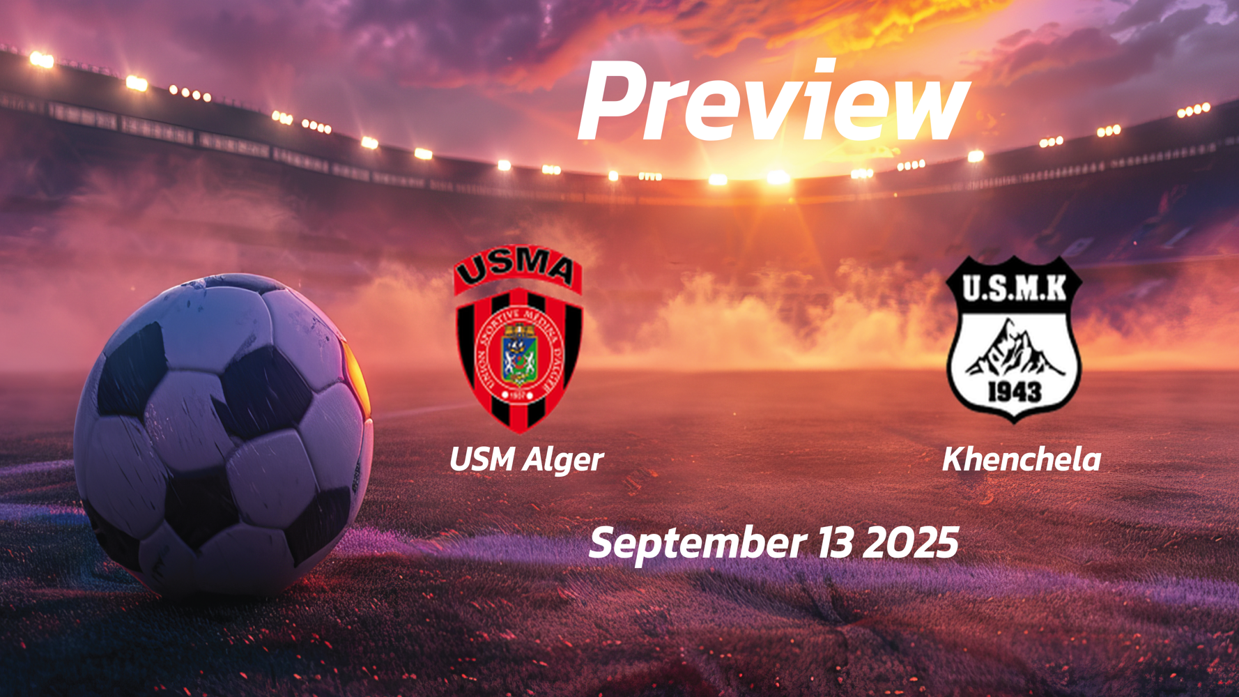 USM Alger vs Khenchela: Preview – Team News, Line-ups, Prediction and Tips | September 13 18:00 GMT