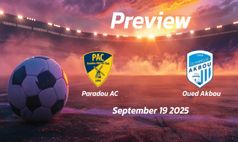 Paradou AC vs Oued Akbou: Preview – Team News, Line-ups, Prediction and Tips | September 19 15:00 (GMT)