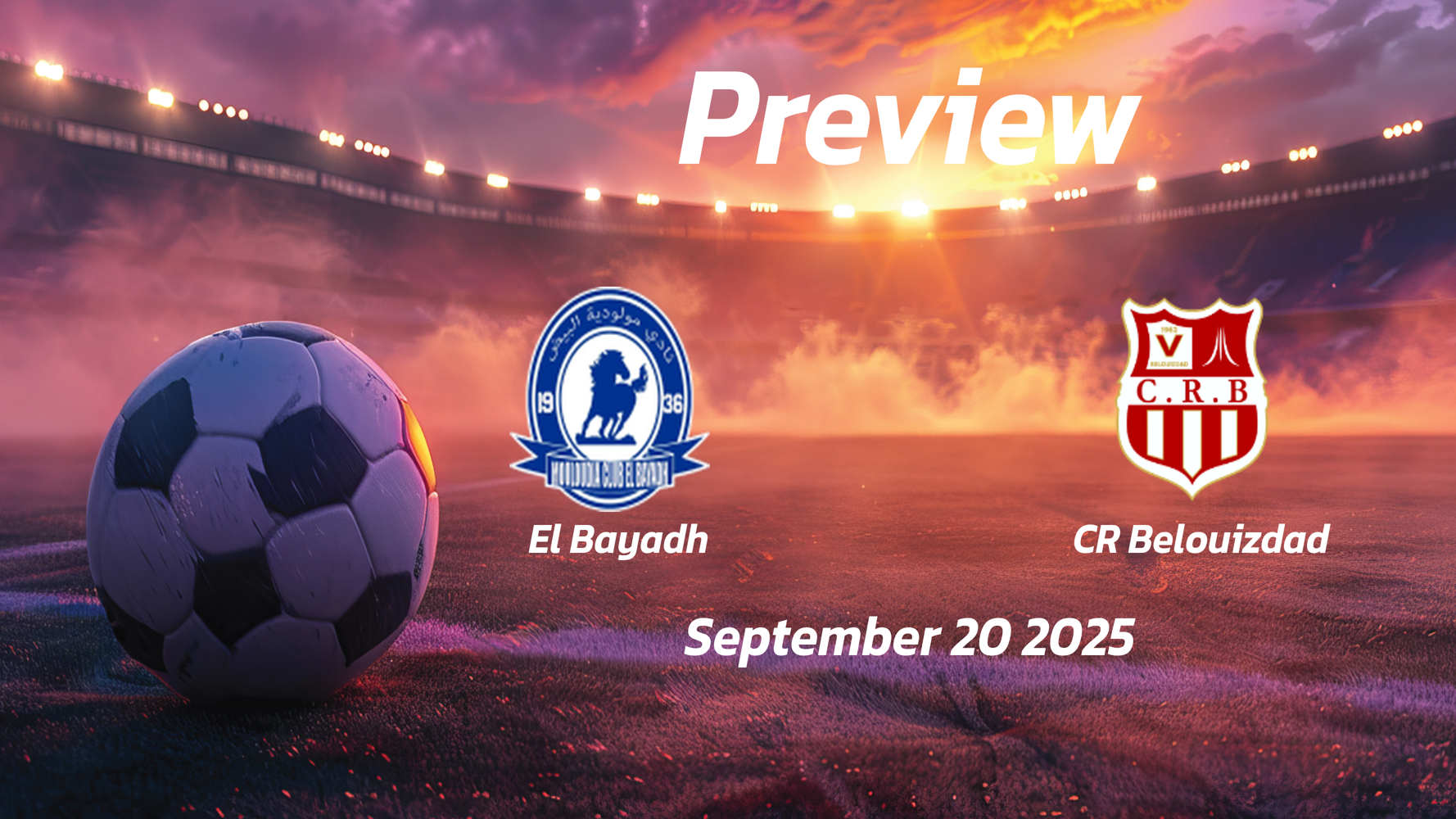 CR Belouizdad vs El Bayadh: Preview – Team News, Line-ups, Prediction and Tips | September 20 15:00 (GMT) CR Belouizdad vs El Bayadh: Preview – Team News, Line-ups, Prediction and Tips | September 20 15:00 (GMT)