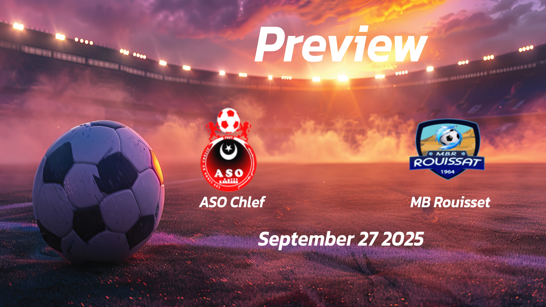 ASO Chlef vs MB Rouisset: Preview – Team News, Line-ups, Prediction and Tips | September 27 16:00 GMT ASO Chlef vs MB Rouisset: Preview – Team News, Line-ups, Prediction and Tips | September 27 16:00 GMT