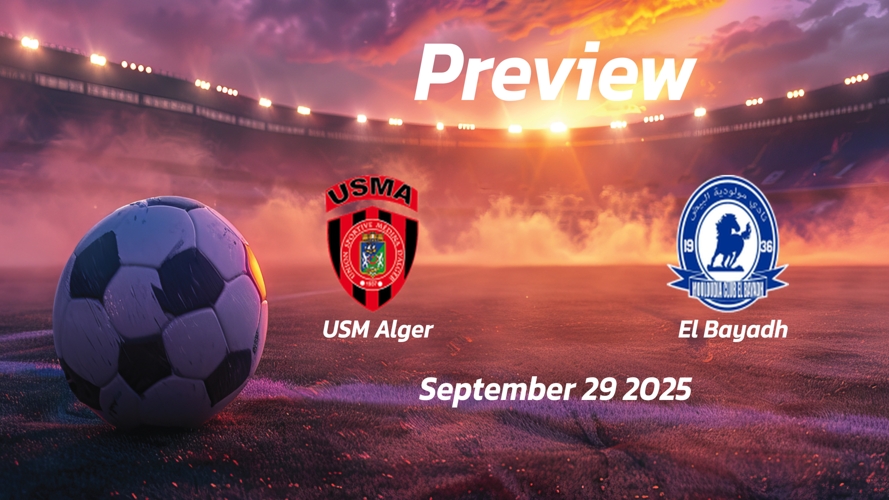 USM Alger vs El Bayadh: Preview – Team News, Line-ups, Prediction and Tips | September 29 15:00 (GMT) USM Alger vs El Bayadh: Preview – Team News, Line-ups, Prediction and Tips | September 29 15:00 (GMT)