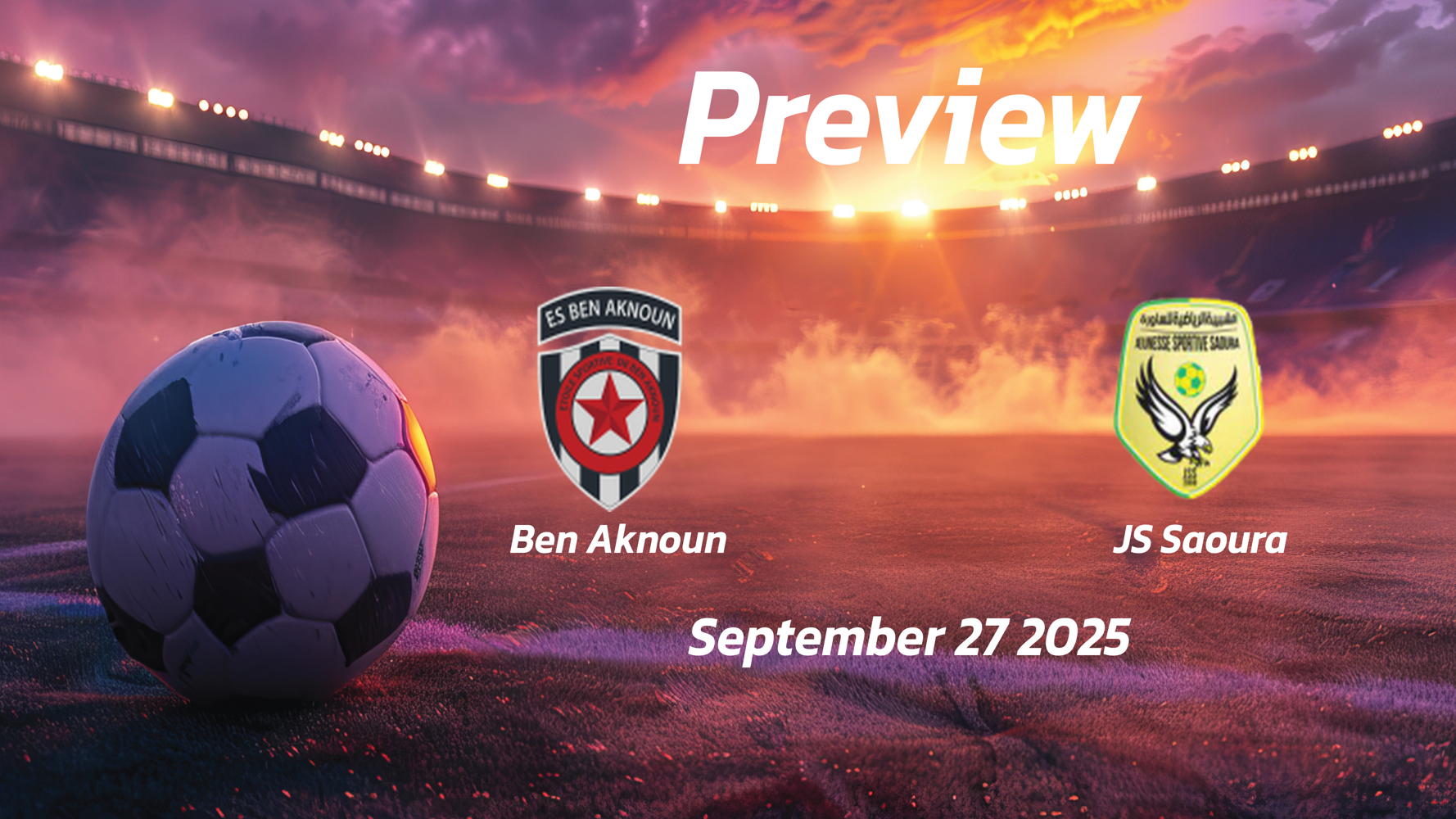 JS Saoura vs Ben Aknoun: Preview – Team News, Line-ups, Prediction and Tips | September 27 15:00 (GMT) JS Saoura vs Ben Aknoun: Preview – Team News, Line-ups, Prediction and Tips | September 27 15:00 (GMT)