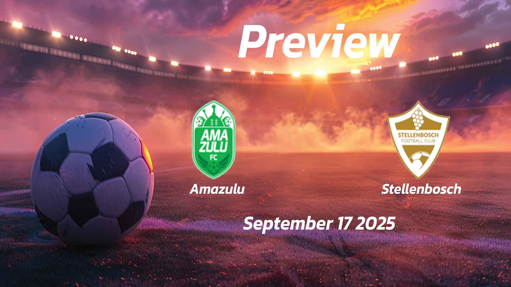 Amazulu vs Stellenbosch: Preview – Team News, Line-ups, Prediction and Tips | September 17 17:30 GMT Amazulu vs Stellenbosch: Preview – Team News, Line-ups, Prediction and Tips | September 17 17:30 GMT
