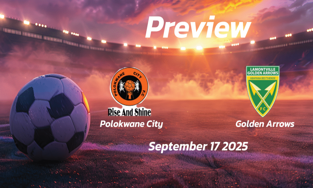 Polokwane City vs Golden Arrows: Preview – Team News, Line-ups, Prediction and Tips | September 17 17:30 (GMT)