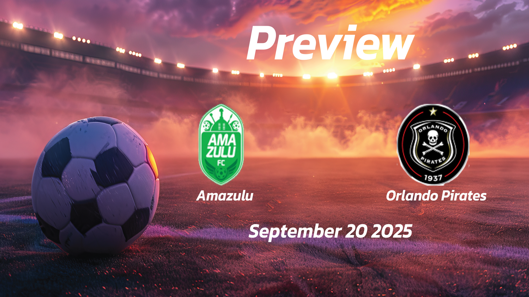 Amazulu vs Orlando Pirates: Preview – Team News, Line-ups, Prediction and Tips | September 20 13:00 GMT Amazulu vs Orlando Pirates: Preview – Team News, Line-ups, Prediction and Tips | September 20 13:00 GMT