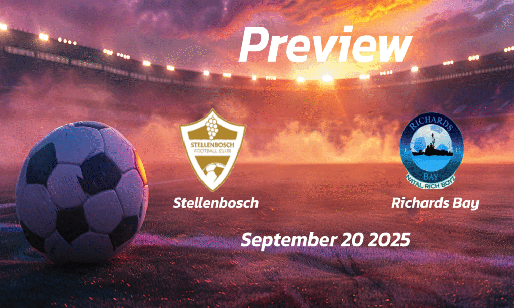 Stellenbosch vs Richards Bay: Preview – Team News, Line-ups, Prediction and Tips | September 20 15:30 GMT