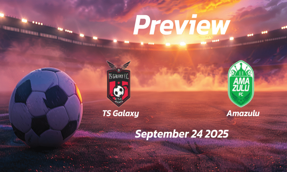 TS Galaxy vs Amazulu: Preview – Team News, Line-ups, Prediction and Tips | September 24 17:30 (GMT)