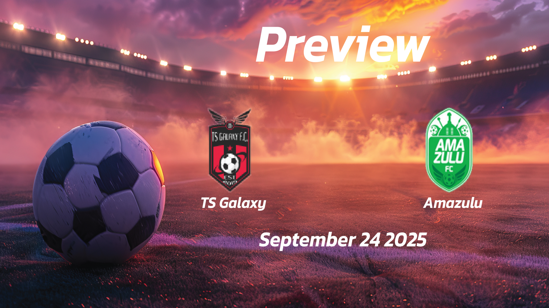 TS Galaxy vs Amazulu: Preview – Team News, Line-ups, Prediction and Tips | September 24 17:30 (GMT) TS Galaxy vs Amazulu: Preview – Team News, Line-ups, Prediction and Tips | September 24 17:30 (GMT)