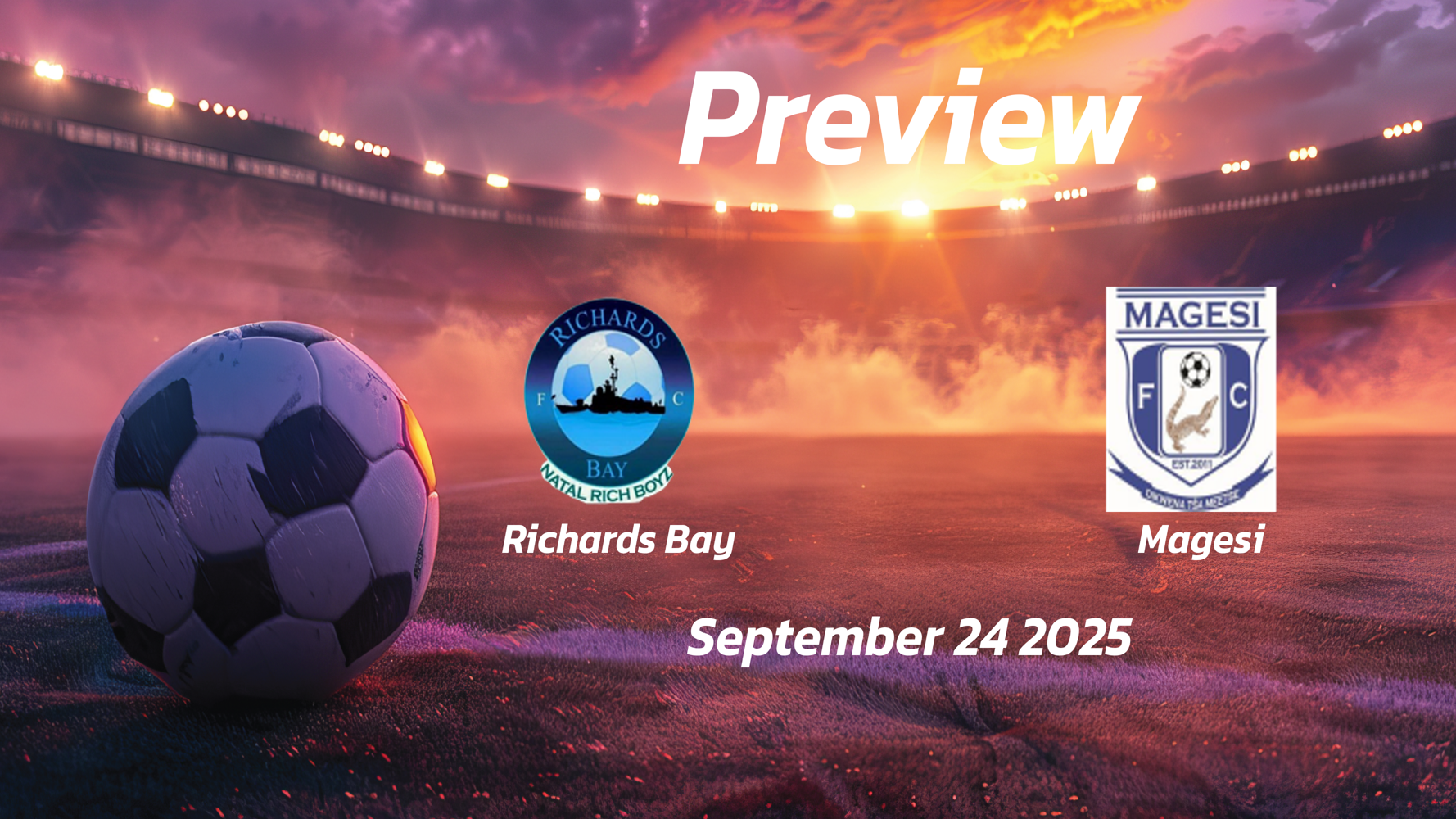 Richards Bay vs Magesi: Preview – Team News, Line-ups, Prediction and Tips | September 24 17:30 (GMT) Richards Bay vs Magesi: Preview – Team News, Line-ups, Prediction and Tips | September 24 17:30 (GMT)