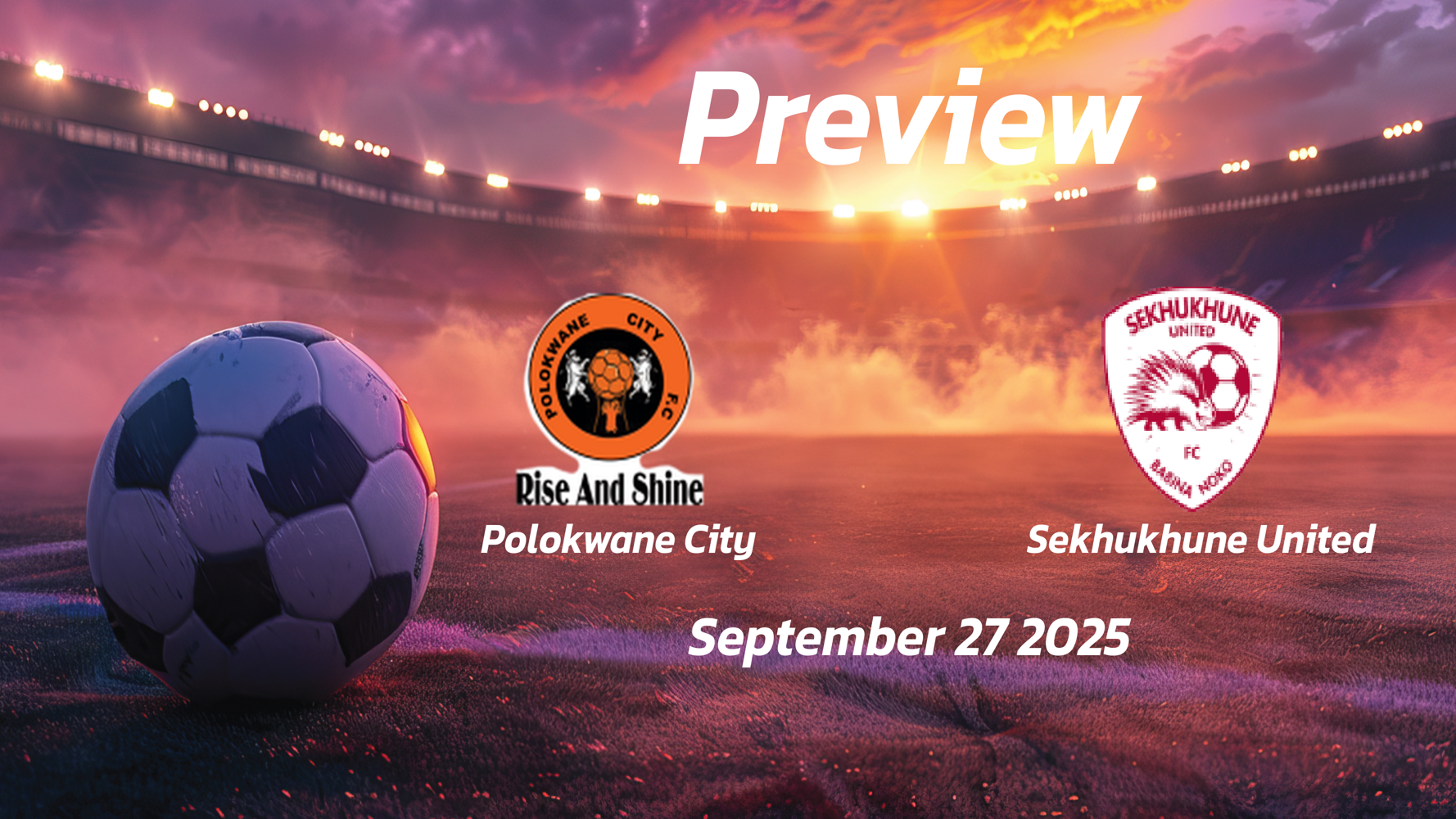 Polokwane City vs Sekhukhune United: Preview – Team News, Line-ups, Prediction and Tips | September 27 13:00 (GMT) Polokwane City vs Sekhukhune United: Preview – Team News, Line-ups, Prediction and Tips | September 27 13:00 (GMT)