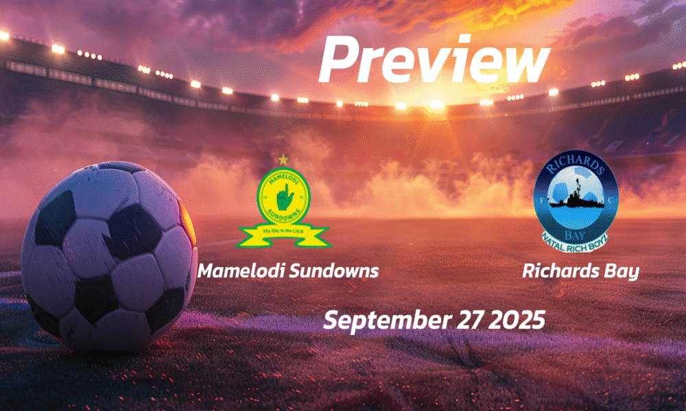Mamelodi Sundowns vs Richards Bay: Preview – Team News, Line-ups, Prediction and Tips | September 27 18:00 (GMT)