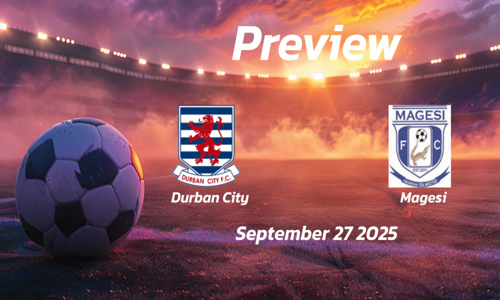Durban City vs Magesi: Preview – Team News, Line-ups, Prediction and Tips | September 27 18:00 (GMT)