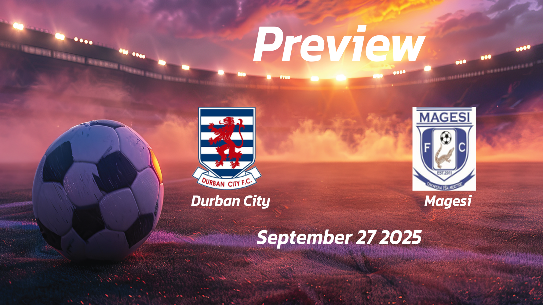 Durban City vs Magesi: Preview – Team News, Line-ups, Prediction and Tips | September 27 18:00 (GMT) Durban City vs Magesi: Preview – Team News, Line-ups, Prediction and Tips | September 27 18:00 (GMT)